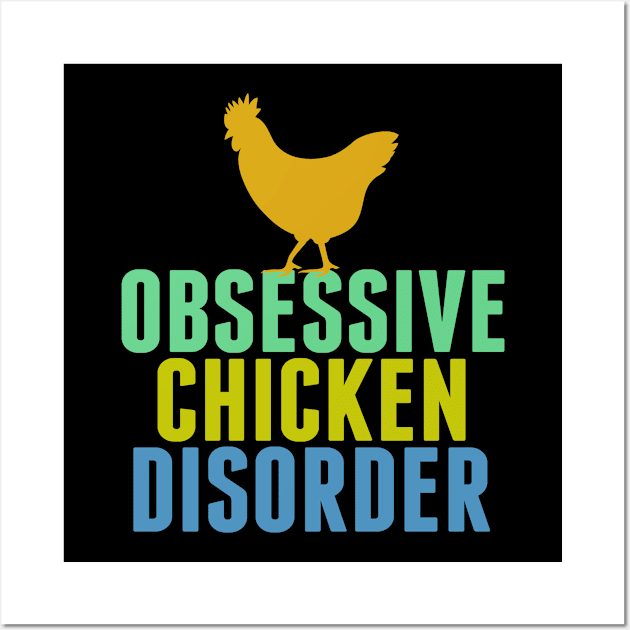 Obsessive Chicken Disorder Wall Art by epiclovedesigns